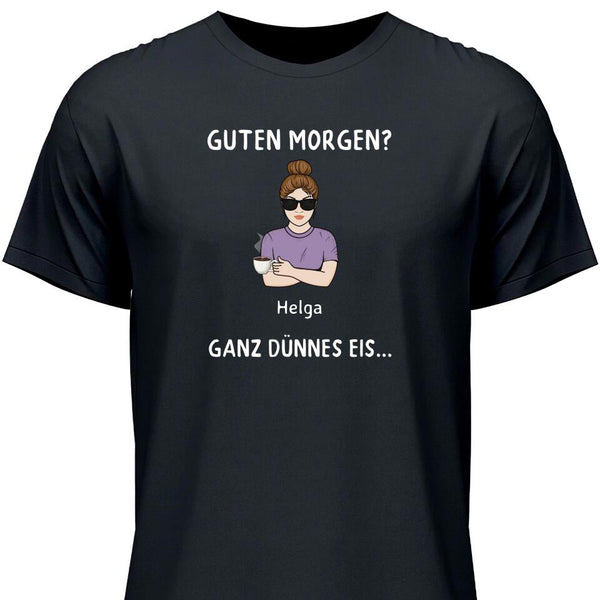 Guten Morgen? Ganz dünnes Eis… - Personalisierbares T-Shirt