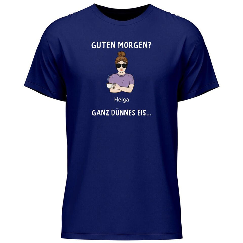 Guten Morgen? Ganz dünnes Eis… - Personalisierbares T-Shirt