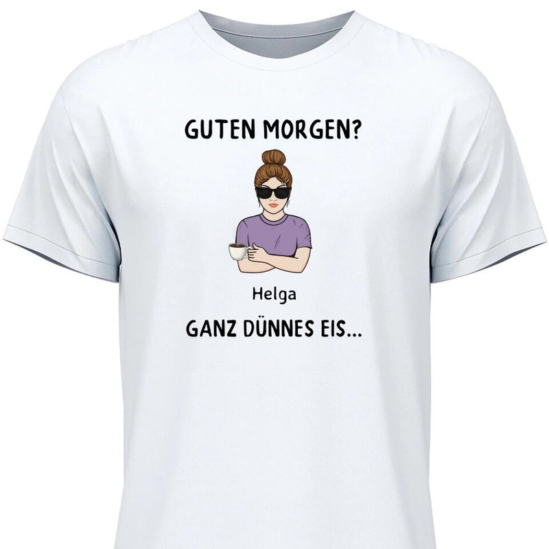 Guten Morgen? Ganz dünnes Eis… - Personalisierbares T-Shirt