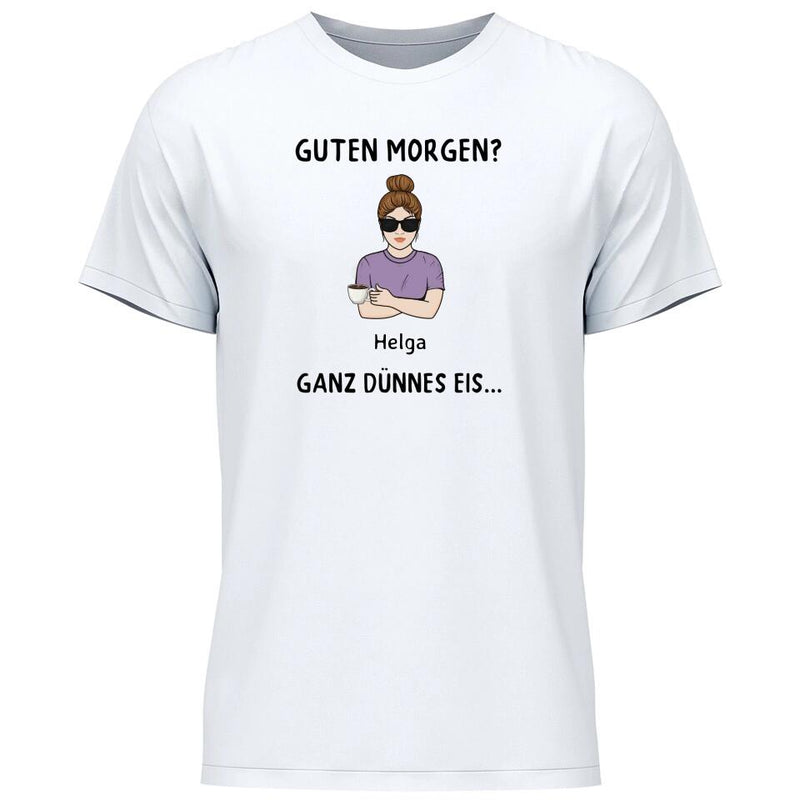 Guten Morgen? Ganz dünnes Eis… - Personalisierbares T-Shirt