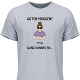 Guten Morgen? Ganz dünnes Eis… - Personalisierbares T-Shirt