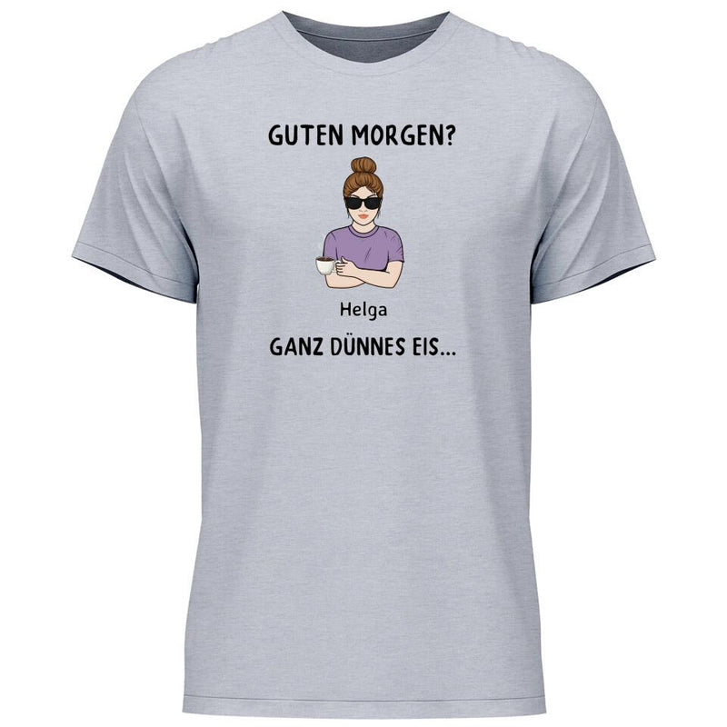 Guten Morgen? Ganz dünnes Eis… - Personalisierbares T-Shirt