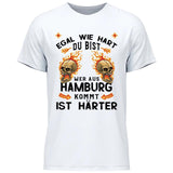 Egal wie hart du bist - Personalisierbares T-Shirt