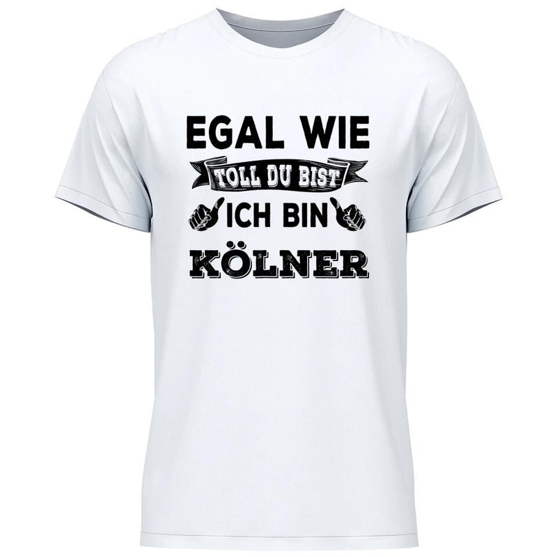 Egal wie toll du bist - Personalisierbares T-Shirt