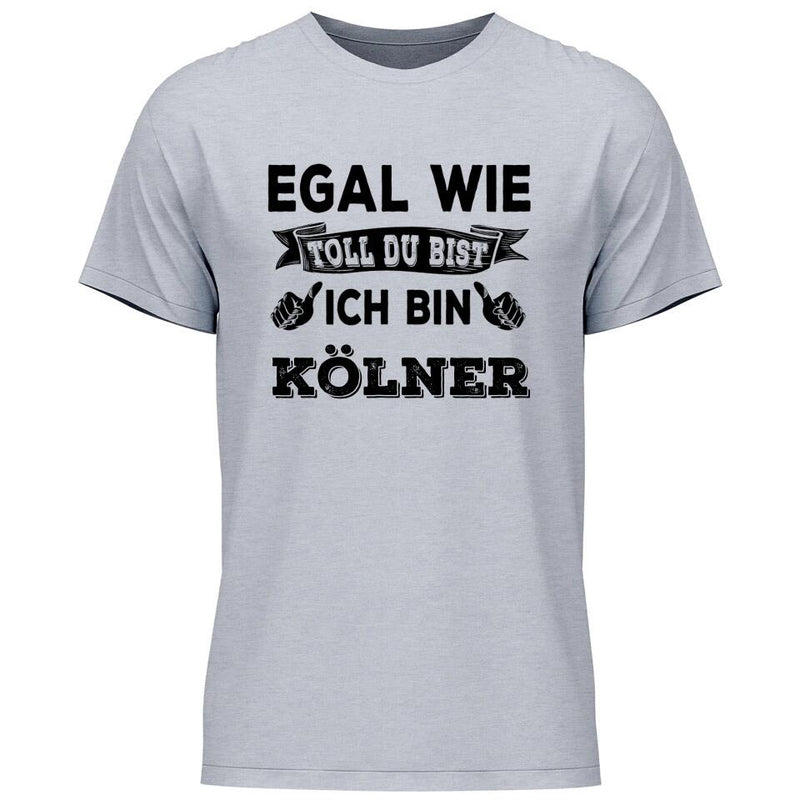 Egal wie toll du bist - Personalisierbares T-Shirt