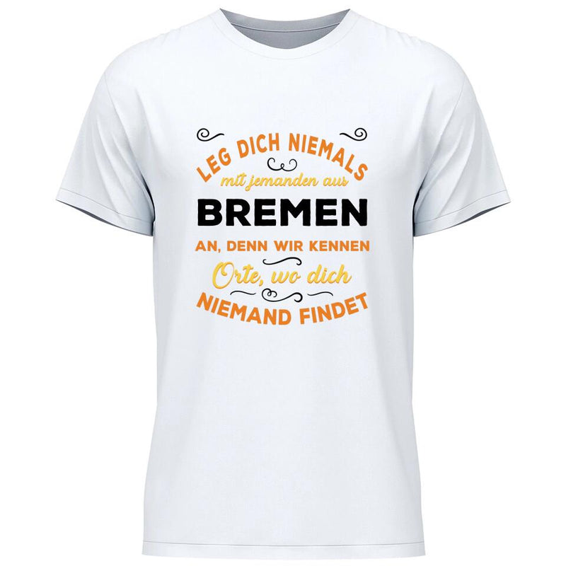 Leg dich niemals mit jemanden aus X an - Personalisierbares T-Shirt