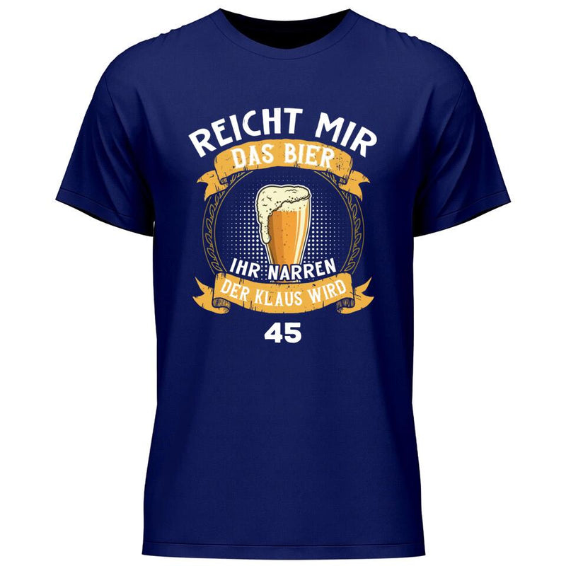 Reicht mir das Bier Geburtstag - Personalisierbares T-Shirt