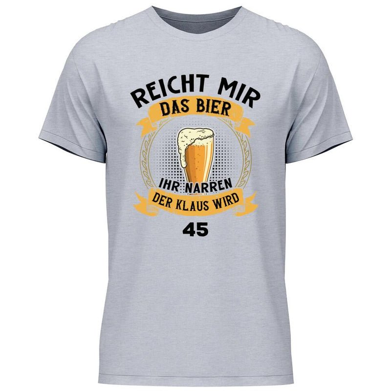 Reicht mir das Bier Geburtstag - Personalisierbares T-Shirt