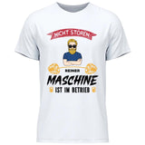 Nicht stören, Maschine im Betrieb - Personalisierbares T-Shirt