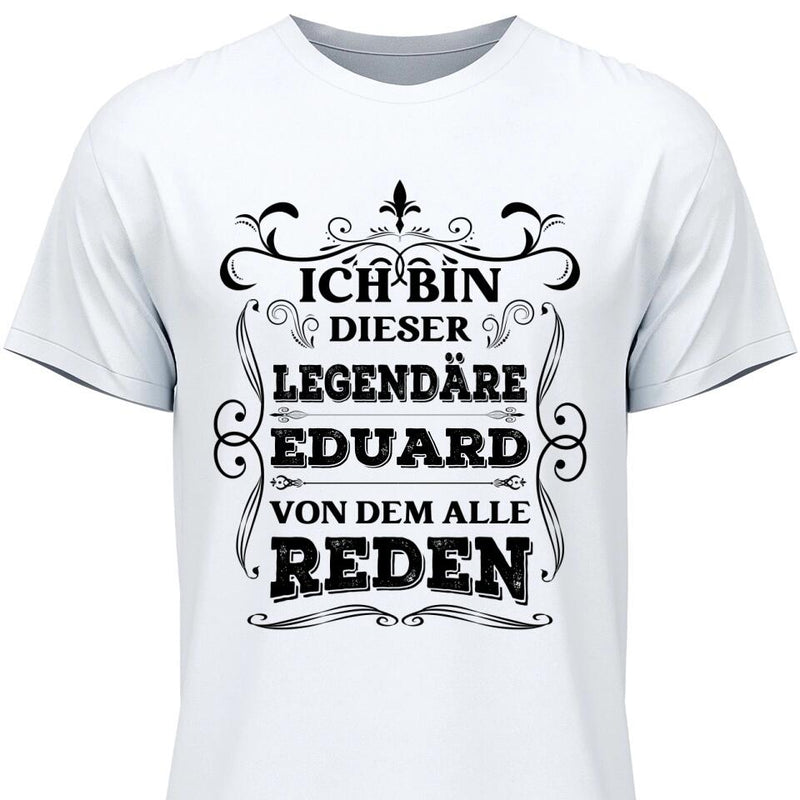 Legende von der alle reden - Personalisierbares T-Shirt