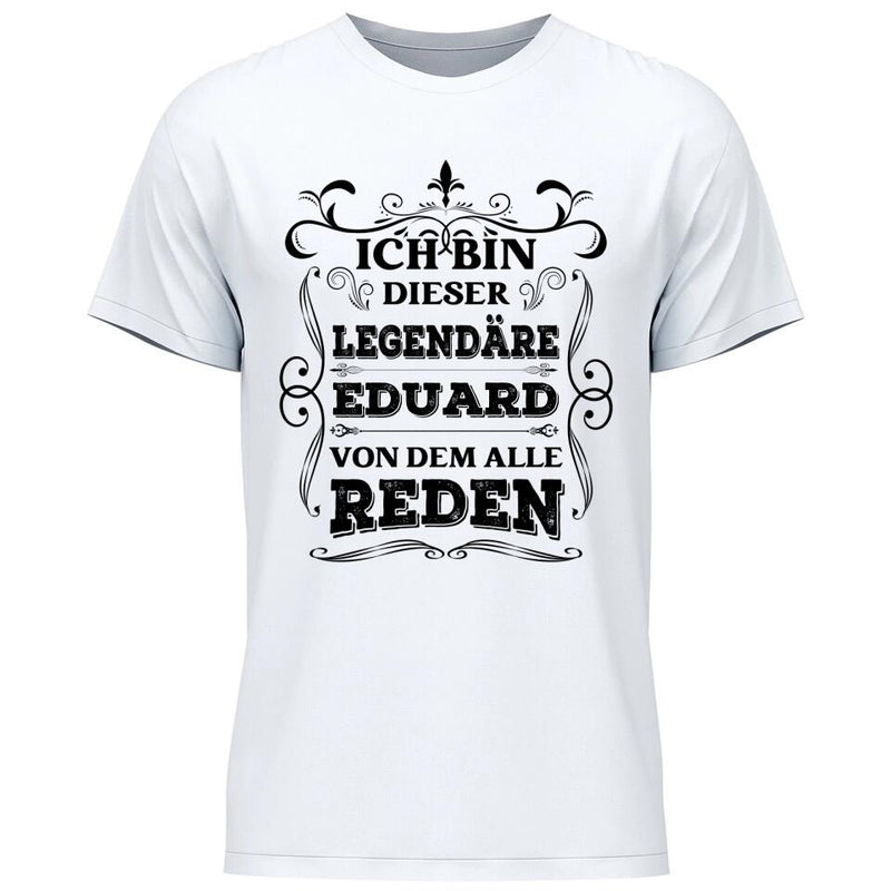 Legende von der alle reden - Personalisierbares T-Shirt