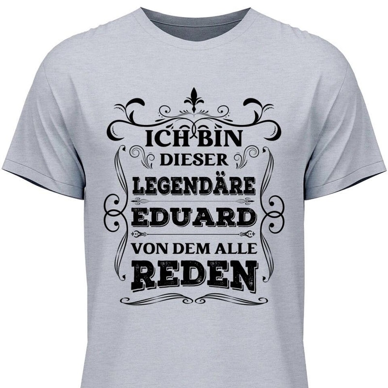 Legende von der alle reden - Personalisierbares T-Shirt