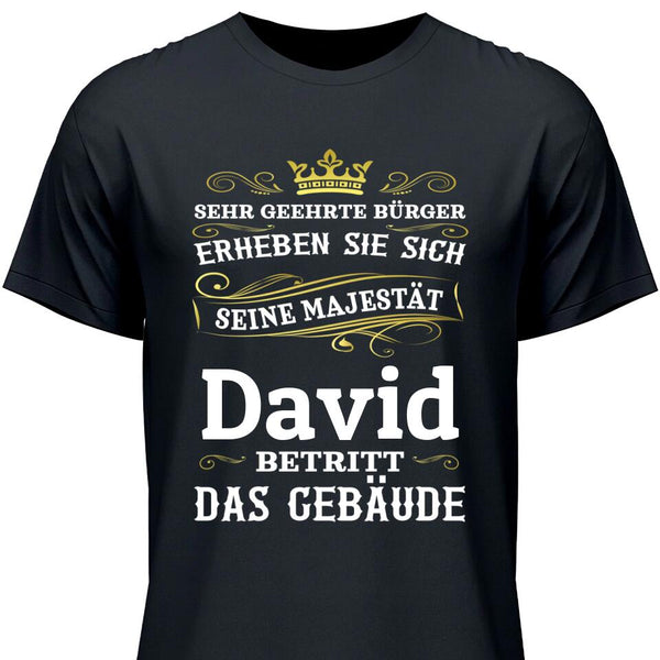 Majestät betritt das Gebäude - Personalisierbares T-Shirt