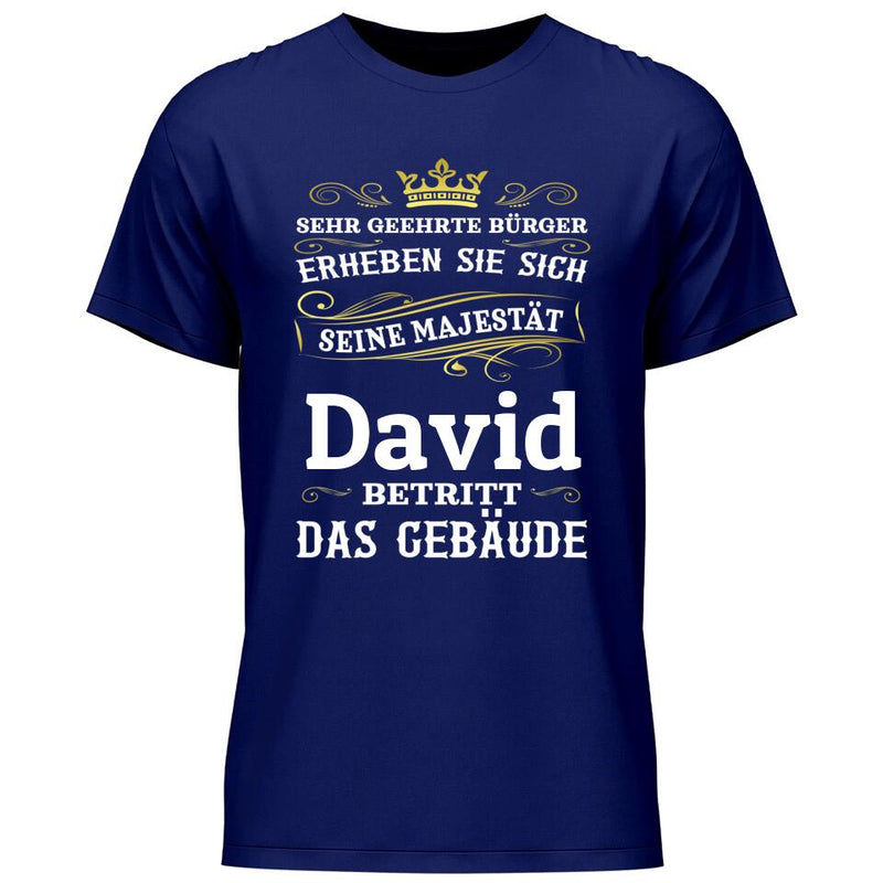 Majestät betritt das Gebäude - Personalisierbares T-Shirt