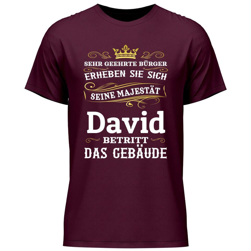 Majestät betritt das Gebäude - Personalisierbares T-Shirt