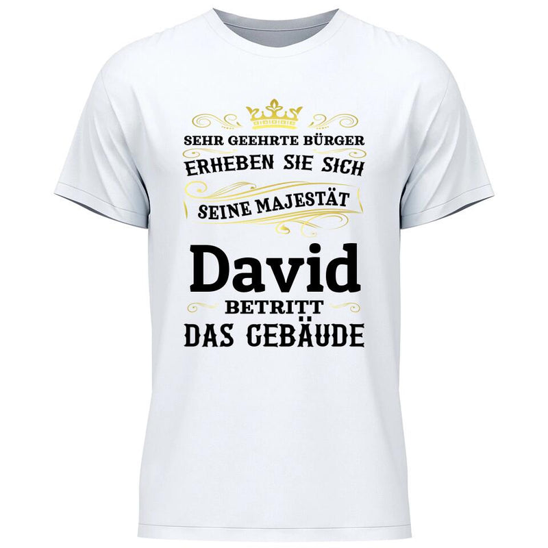 Majestät betritt das Gebäude - Personalisierbares T-Shirt