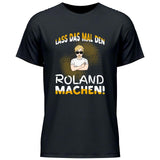 Lass das mal den/die machen - Personalisierbares T-Shirt