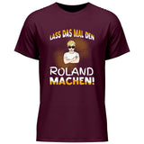 Lass das mal den/die machen - Personalisierbares T-Shirt