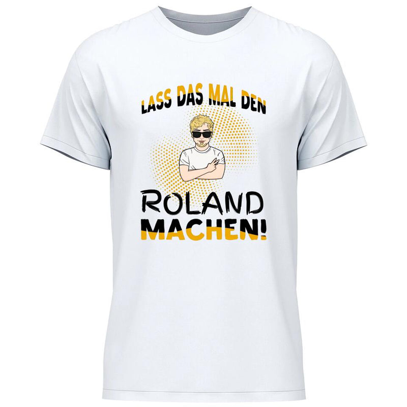 Lass das mal den/die machen - Personalisierbares T-Shirt