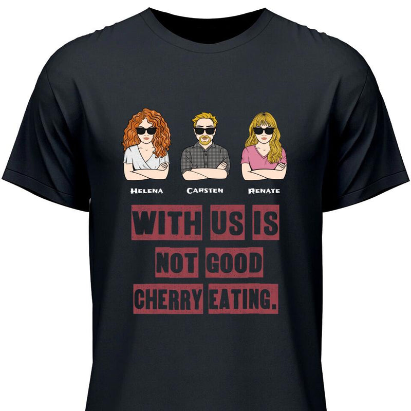 Not Good Cherry Eating - Personalisierbares T-Shirt