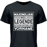 Weil Legende ist kein Vorname - Personalisierbares T-Shirt