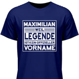 Weil Legende ist kein Vorname - Personalisierbares T-Shirt