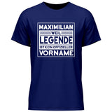 Weil Legende ist kein Vorname - Personalisierbares T-Shirt