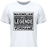 Weil Legende ist kein Vorname - Personalisierbares T-Shirt