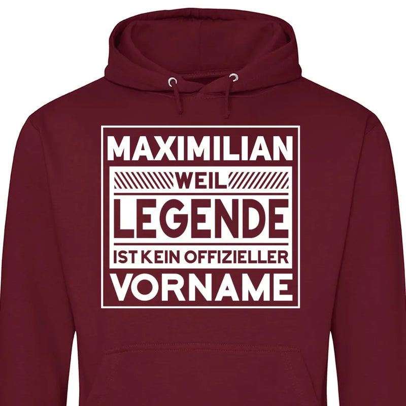 Weil Legende ist kein Vorname - Personalisierbarer Hoodie (Unisex)