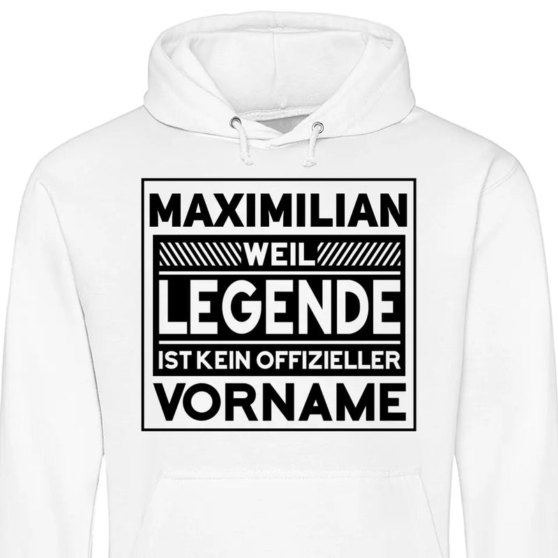 Weil Legende ist kein Vorname - Personalisierbarer Hoodie (Unisex)