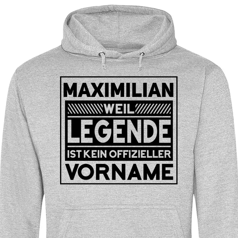 Weil Legende ist kein Vorname - Personalisierbarer Hoodie (Unisex)