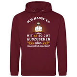 Ich hasse es noch so gut auszusehen - Personalisierbarer Hoodie (Unisex)