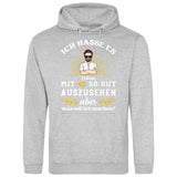 Ich hasse es noch so gut auszusehen - Personalisierbarer Hoodie (Unisex)