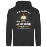 Ich hasse es noch so gut auszusehen - Personalisierbarer Hoodie (Unisex)