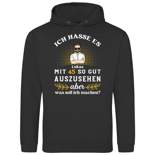 Ich hasse es noch so gut auszusehen - Personalisierbarer Hoodie (Unisex)