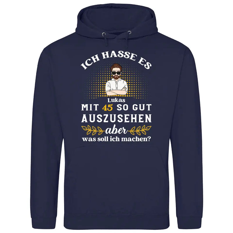 Ich hasse es noch so gut auszusehen - Personalisierbarer Hoodie (Unisex)