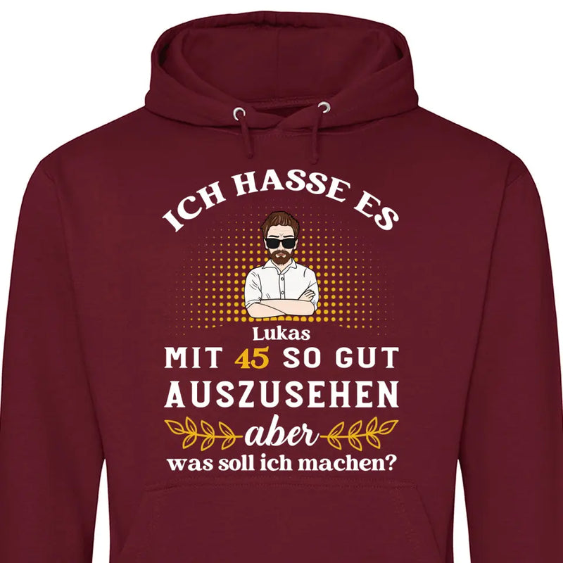 Ich hasse es noch so gut auszusehen - Personalisierbarer Hoodie (Unisex)