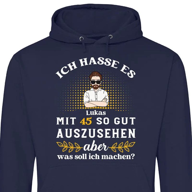 Ich hasse es noch so gut auszusehen - Personalisierbarer Hoodie (Unisex)