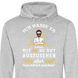 Ich hasse es noch so gut auszusehen - Personalisierbarer Hoodie (Unisex)