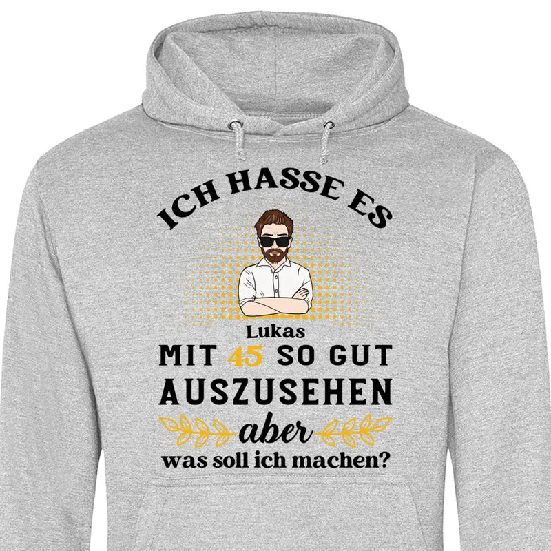 Ich hasse es noch so gut auszusehen - Personalisierbarer Hoodie (Unisex)