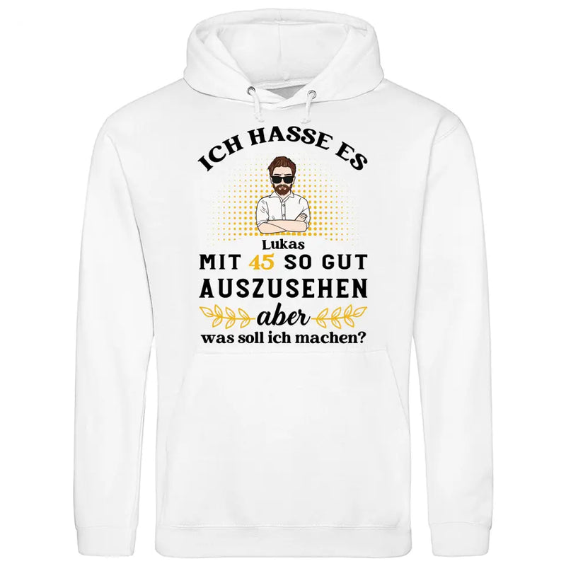 Ich hasse es noch so gut auszusehen - Personalisierbarer Hoodie (Unisex)