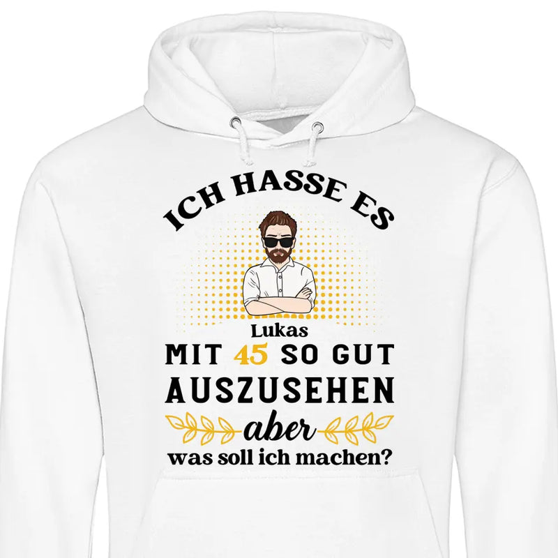 Ich hasse es noch so gut auszusehen - Personalisierbarer Hoodie (Unisex)