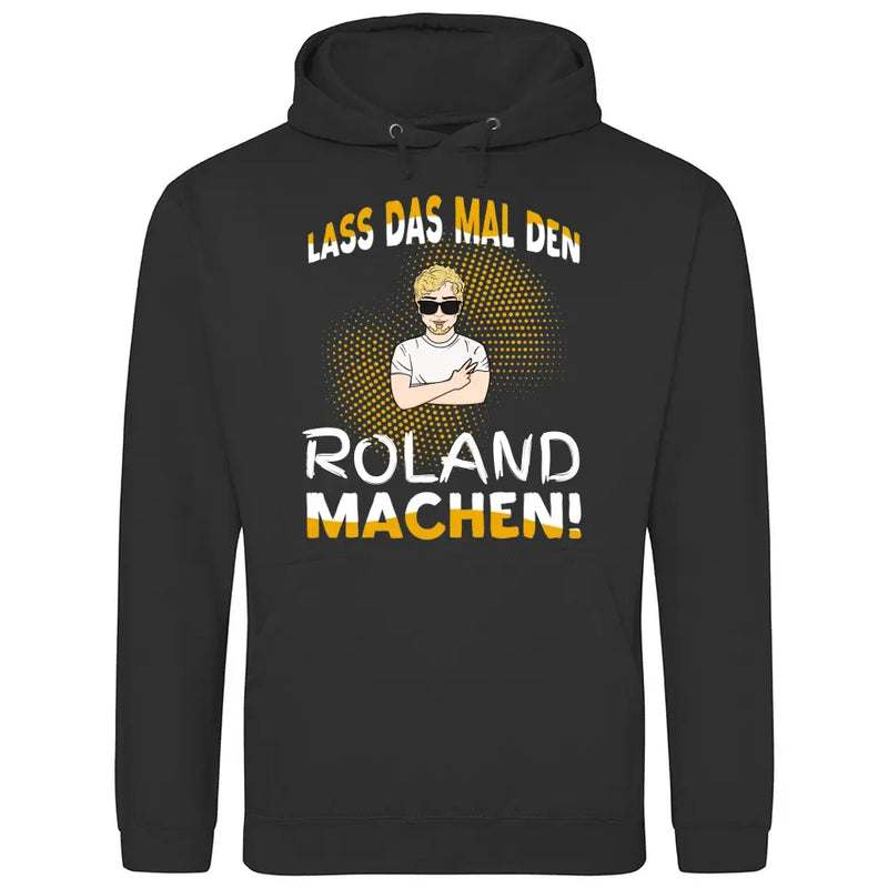 Lass das mal den/die machen - Personalisierbarer Hoodie (Unisex)