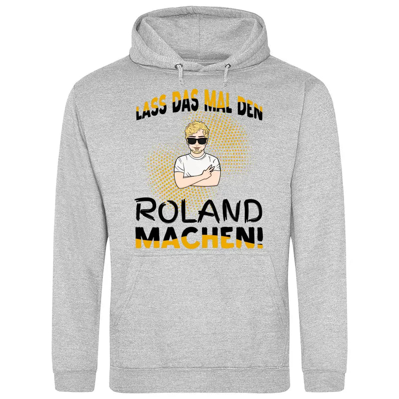 Lass das mal den/die machen - Personalisierbarer Hoodie (Unisex)