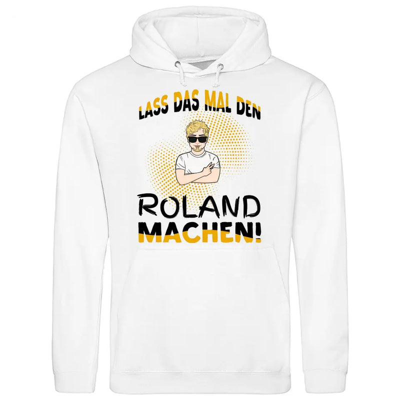 Lass das mal den/die machen - Personalisierbarer Hoodie (Unisex)