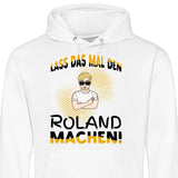 Lass das mal den/die machen - Personalisierbarer Hoodie (Unisex)