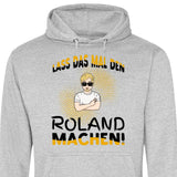 Lass das mal den/die machen - Personalisierbarer Hoodie (Unisex)