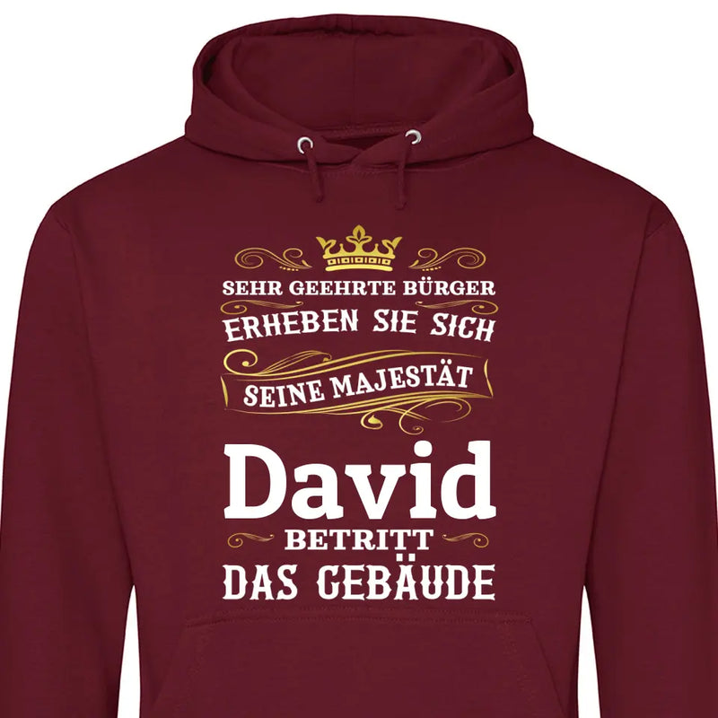 Majestät betritt das Gebäude - Personalisierbarer Hoodie (Unisex)