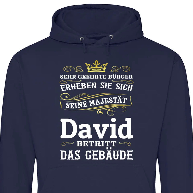 Majestät betritt das Gebäude - Personalisierbarer Hoodie (Unisex)