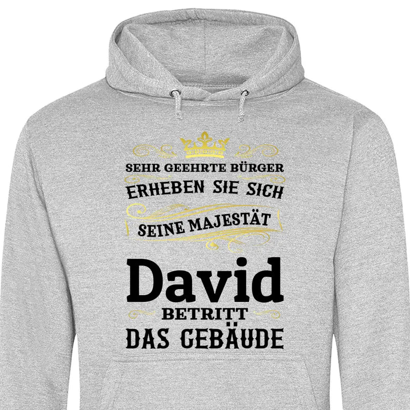 Majestät betritt das Gebäude - Personalisierbarer Hoodie (Unisex)